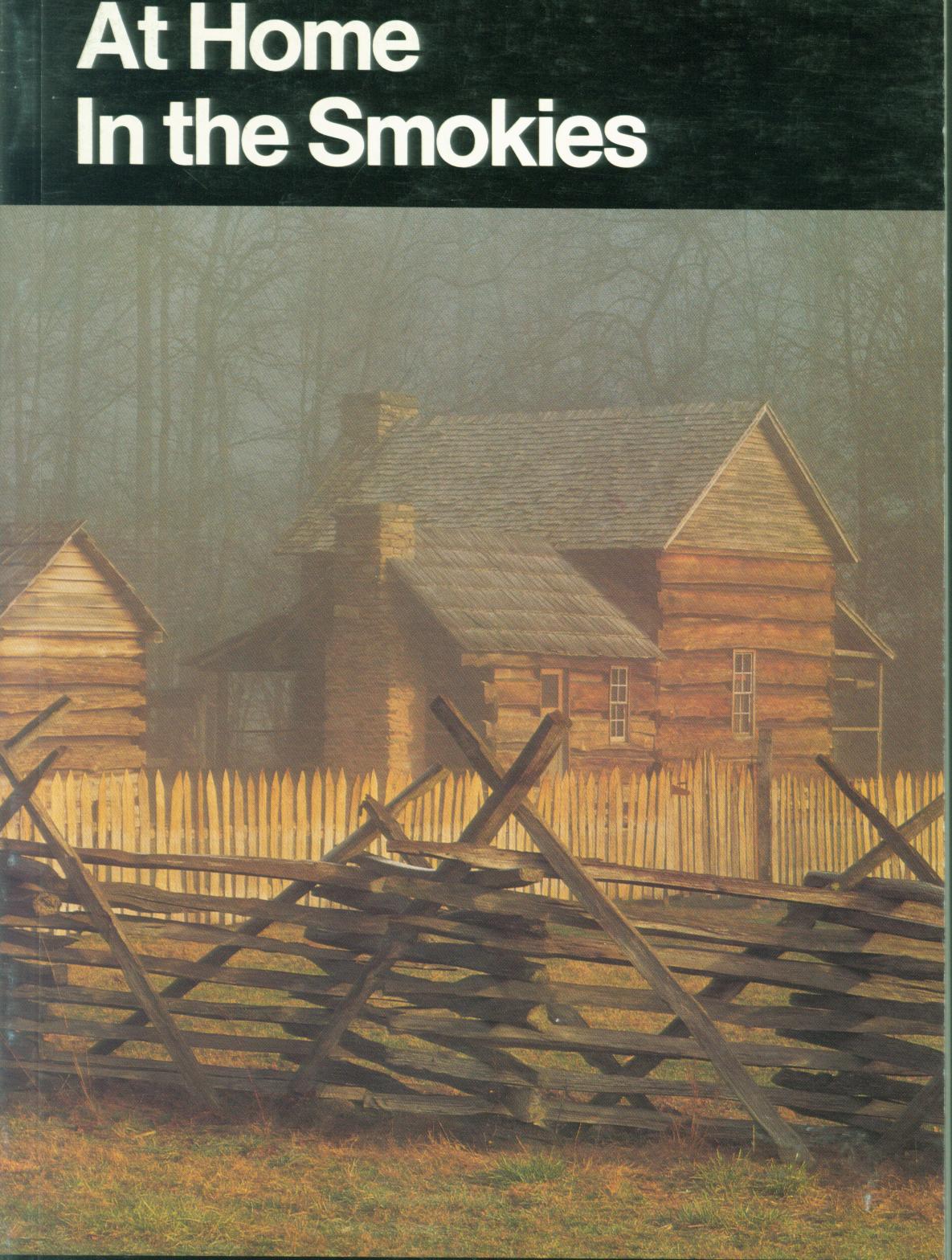 GREAT SMOKY MOUNTAINS NATIONAL PARK: at home in the Smokies--a history handbook for Great Smoky Mountains National Park. 